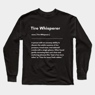 car lover tire whisperer funny definition Long Sleeve T-Shirt